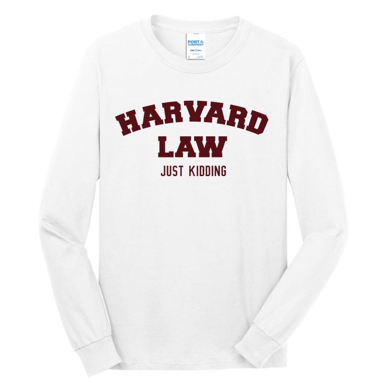 Harvard Law Just Kidding Tall Long Sleeve T-Shirt