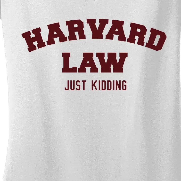 Harvard Law Just Kidding Women's V-Neck T-Shirt