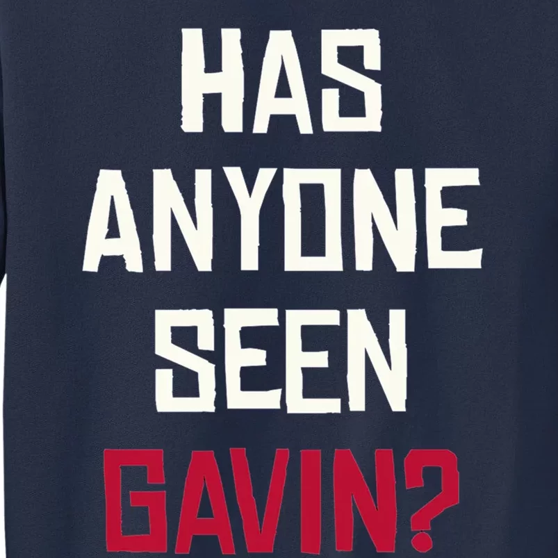 Has Anyone Seen Gavin Sweatshirt