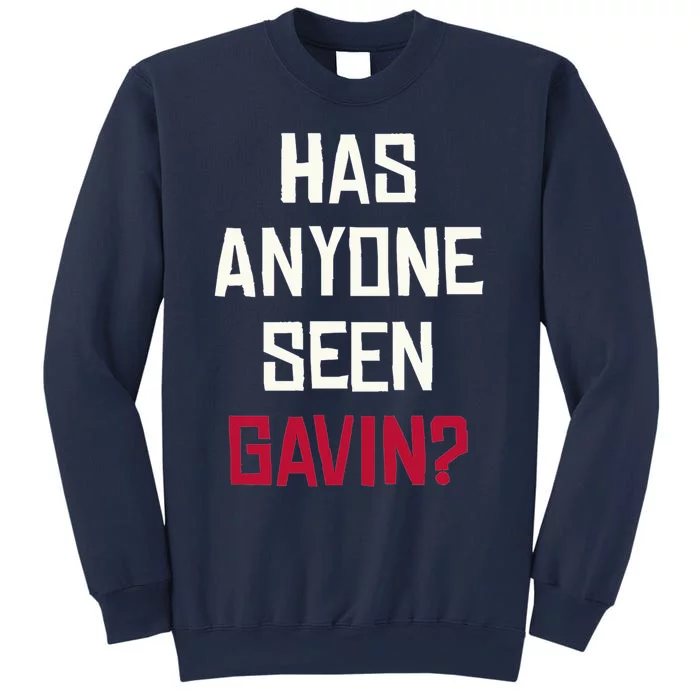 Has Anyone Seen Gavin Sweatshirt