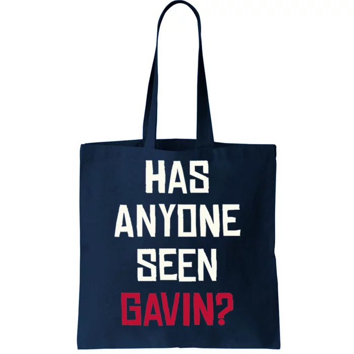 Has Anyone Seen Gavin Tote Bag