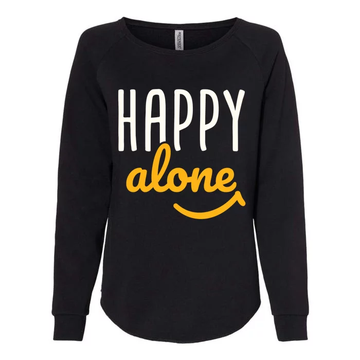 Happy Alone Single Singles Awareness Day Antigiftvalentine's Gift Womens California Wash Sweatshirt