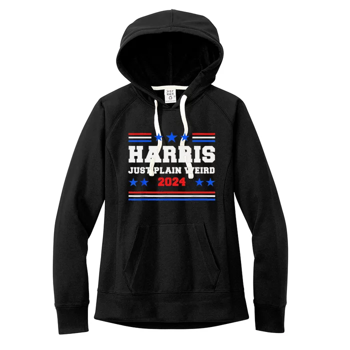 Harris Allies Saying Just Plain Weird To Trump Liberal Say Women's Fleece Hoodie