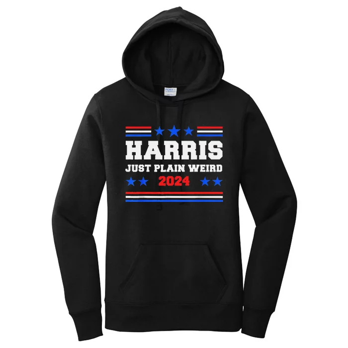 Harris Allies Saying Just Plain Weird To Trump Liberal Say Women's Pullover Hoodie