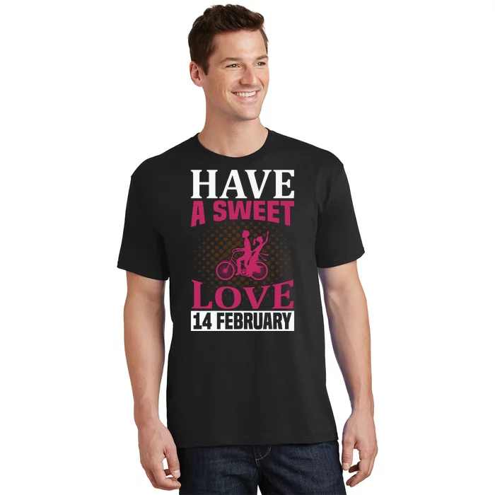 Have A Sweet Love 14 February T-Shirt