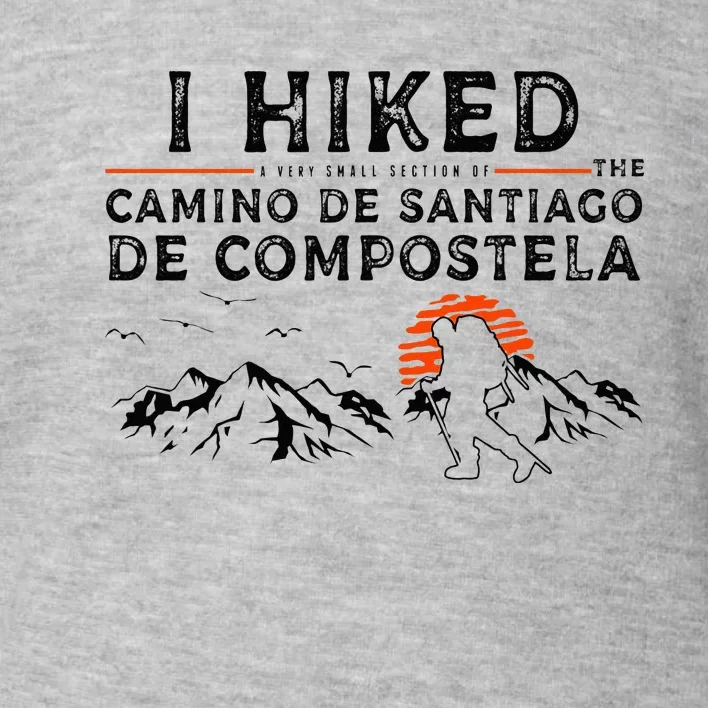 Hiked A Small Section Camino de Santiago de Compostela Toddler Sweatshirt