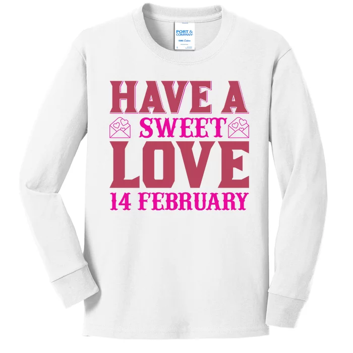 Have A Sweet Love 14 February Kids Long Sleeve Shirt