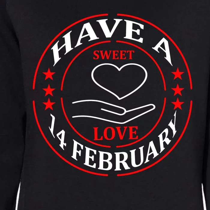 Have A Sweet Love 14 February Womens California Wash Sweatshirt