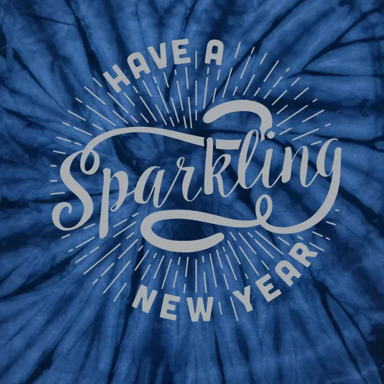 Have A Sparkling New Year Tie-Dye T-Shirt