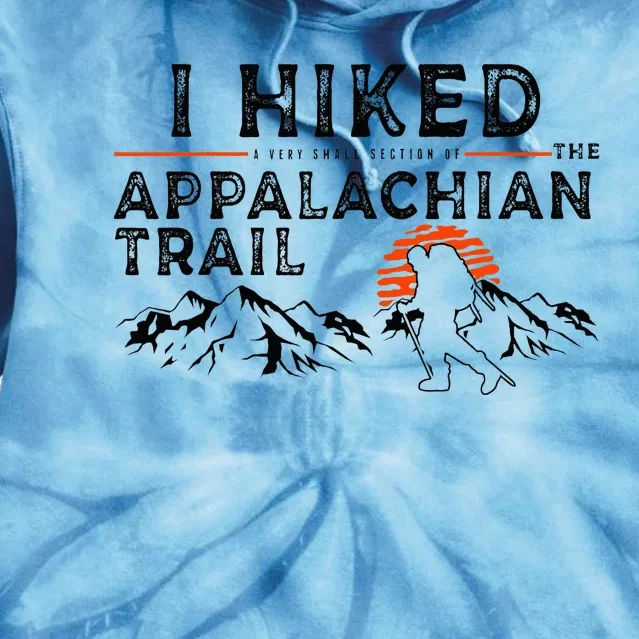 Hiked A Small Section Trail Appalachian Hiker Tie Dye Hoodie