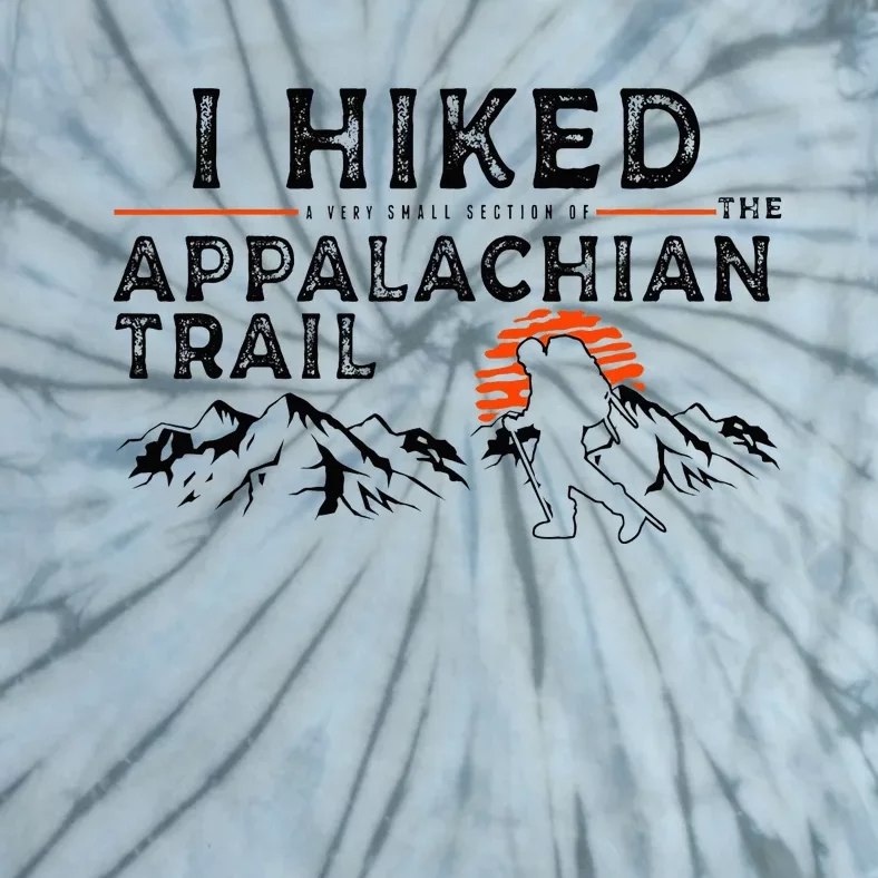 Hiked A Small Section Trail Appalachian Hiker Tie-Dye T-Shirt