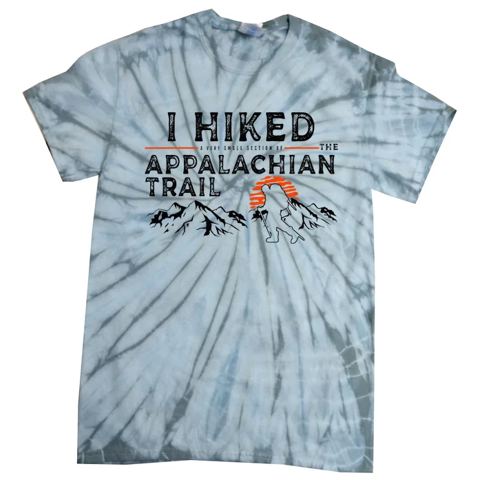 Hiked A Small Section Trail Appalachian Hiker Tie-Dye T-Shirt