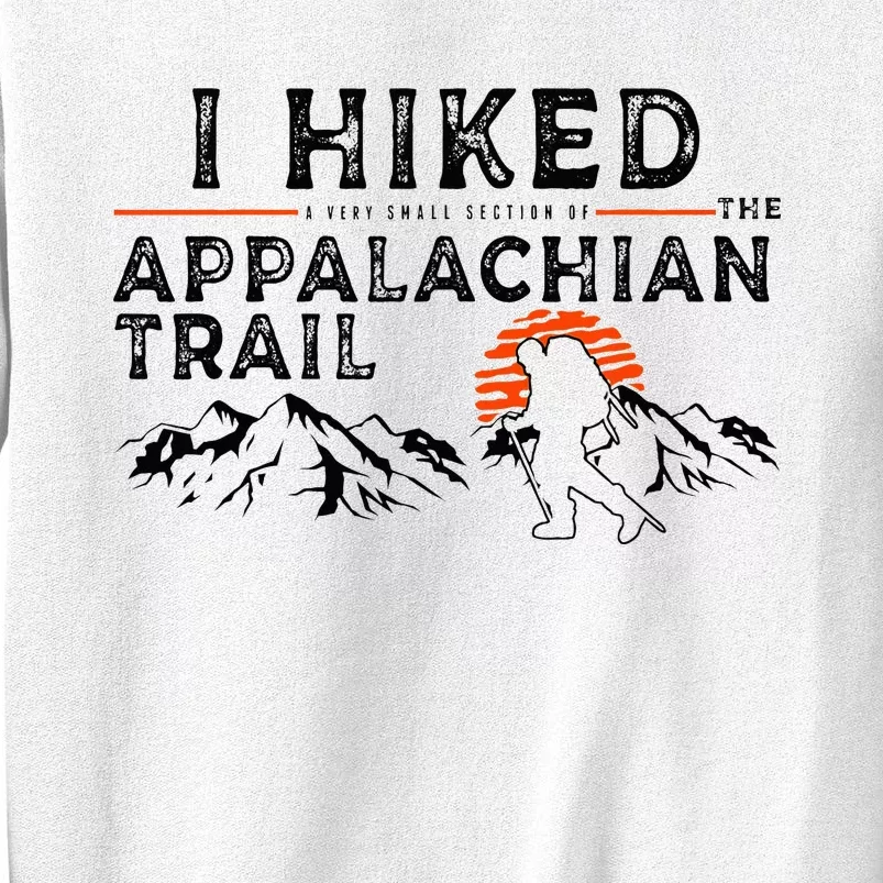 Hiked A Small Section Trail Appalachian Hiker Sweatshirt