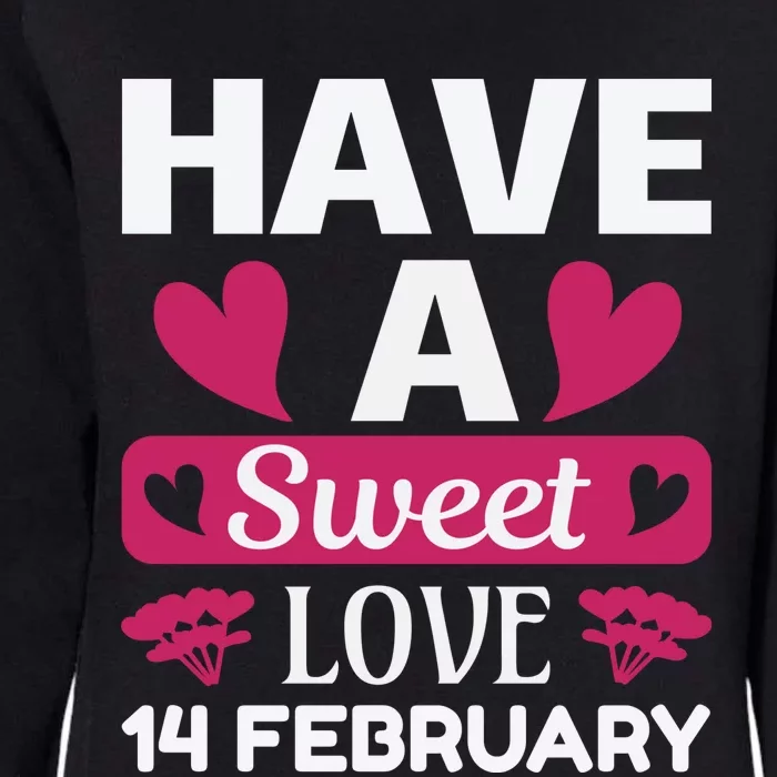 Have A Sweet Love 14 February Womens California Wash Sweatshirt