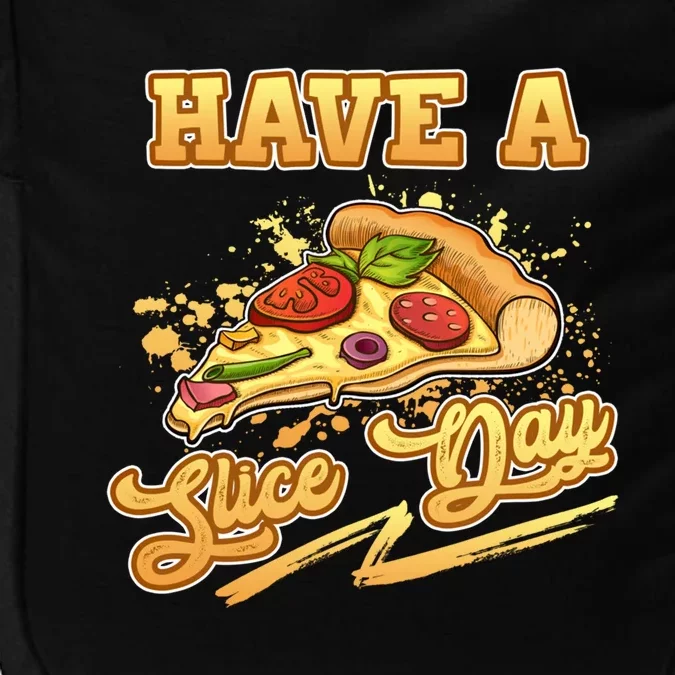 Have A Slice Day Cheese Pizza Party Hawaiian Italian Cheesy Gift Impact Tech Backpack