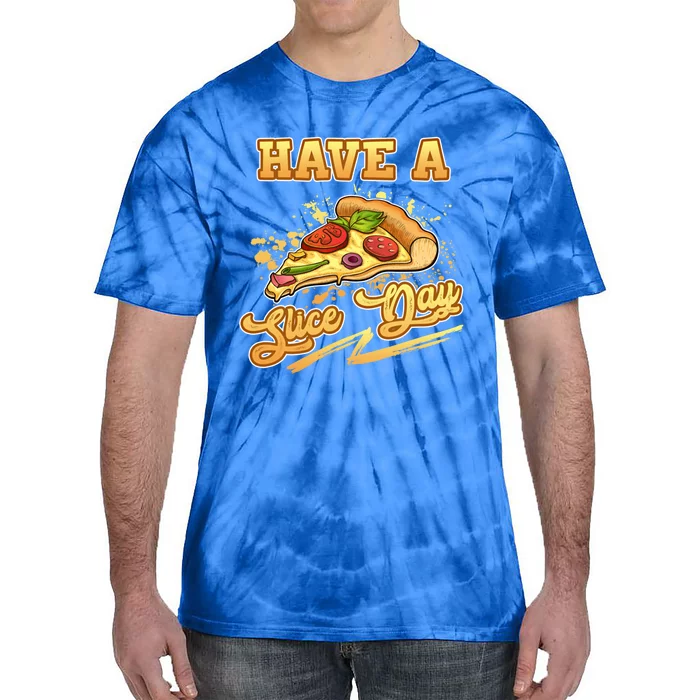 Have A Slice Day Cheese Pizza Party Hawaiian Italian Cheesy Gift Tie-Dye T-Shirt