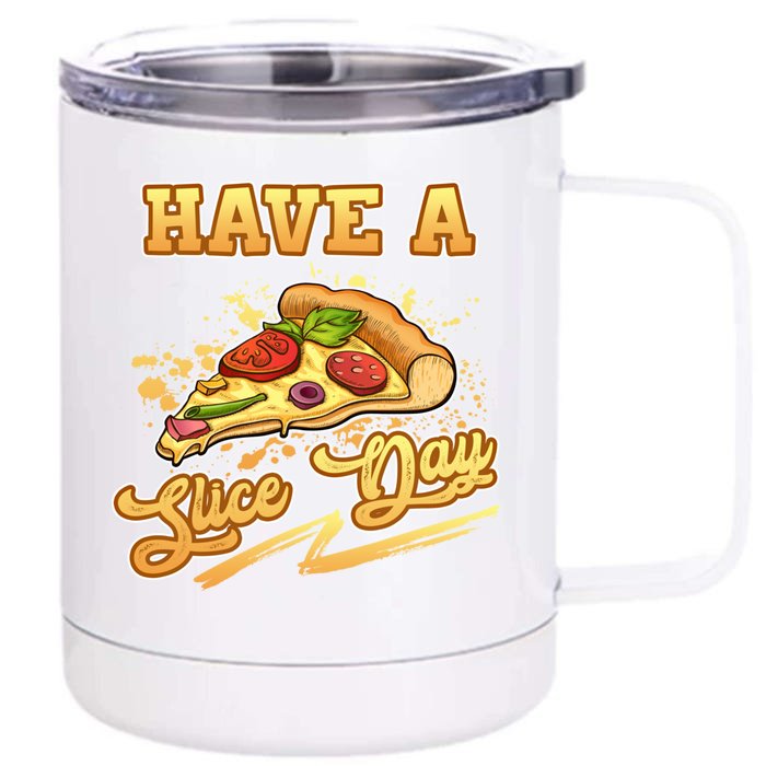 Have A Slice Day Cheese Pizza Party Hawaiian Italian Cheesy Gift Front & Back 12oz Stainless Steel Tumbler Cup