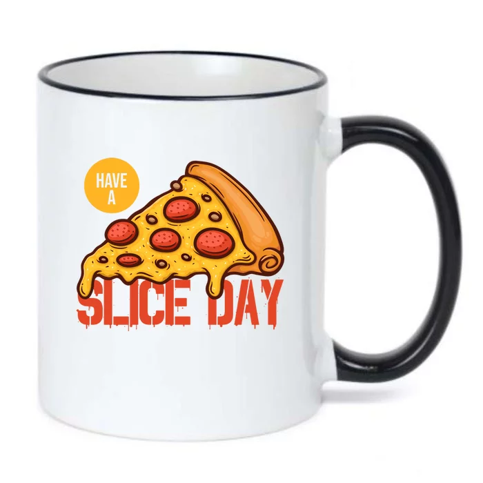 Have A Slice Day Pizza Lovers Pizza Makers Pizza Party Gift Black Color Changing Mug