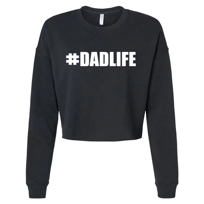 Hashtag Dad Life #DADLIFE Best Father Cropped Pullover Crew