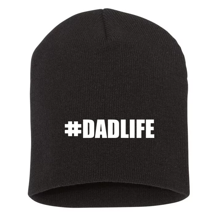 Hashtag Dad Life #DADLIFE Best Father Short Acrylic Beanie