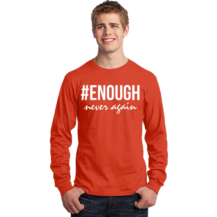 Hashtag Enough Never Again Protest March for Our Lives Long Sleeve Shirt