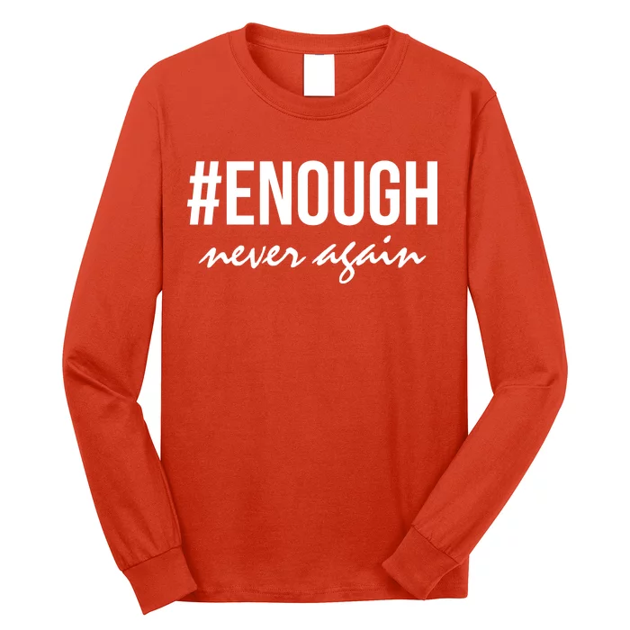 Hashtag Enough Never Again Protest March for Our Lives Long Sleeve Shirt