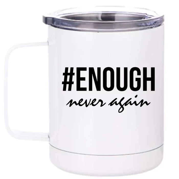 Hashtag Enough Never Again Protest March for Our Lives Front & Back 12oz Stainless Steel Tumbler Cup