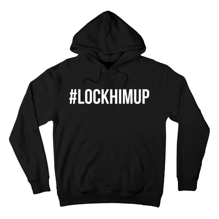 Hashtag Lock Him Up #lockhimup Tall Hoodie