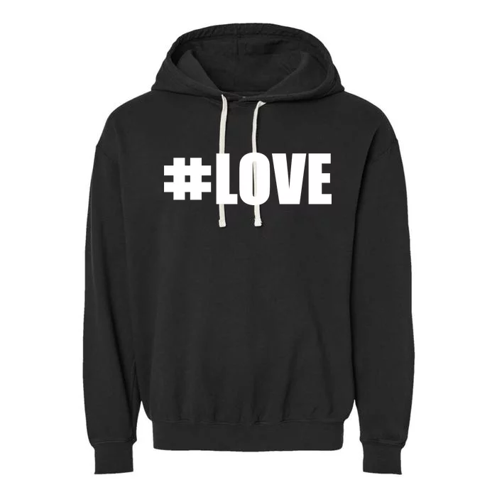 Hashtag Love #Love Valentine's Day Logo Garment-Dyed Fleece Hoodie