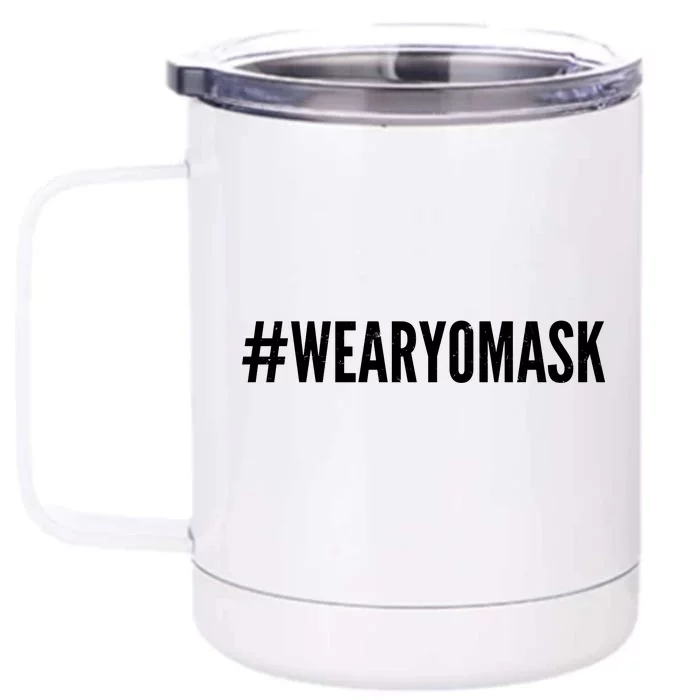 Hashtag Wear Yo Mask Front & Back 12oz Stainless Steel Tumbler Cup