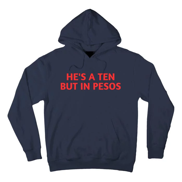 HeS A Ten But In Pesos Funny HeS A 10 Tall Hoodie