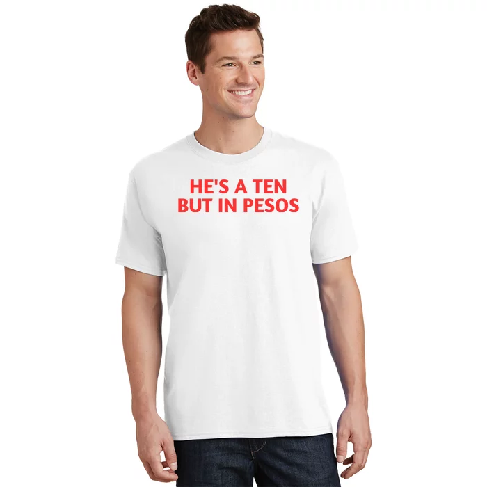 HeS A Ten But In Pesos Funny HeS A 10 T-Shirt