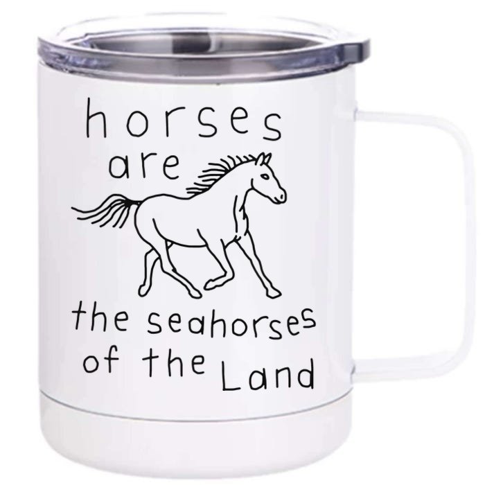 Horses Are The Seahorses Of The Land Front & Back 12oz Stainless Steel Tumbler Cup