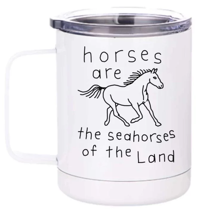 Horses Are The Seahorses Of The Land Front & Back 12oz Stainless Steel Tumbler Cup