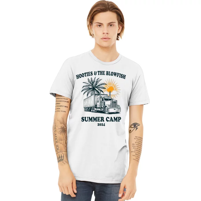 H.O.O..T.I.E And The B.L.O.W.F.I.S.H 2024 Summer Camp With Trucks Premium T-Shirt