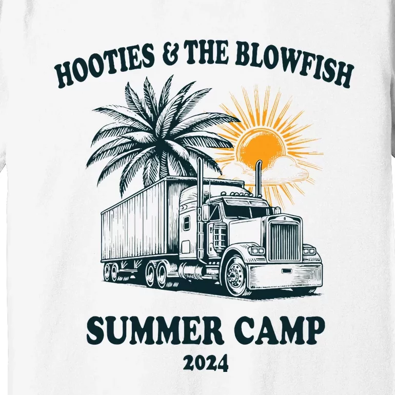 H.O.O..T.I.E And The B.L.O.W.F.I.S.H 2024 Summer Camp With Trucks Premium T-Shirt