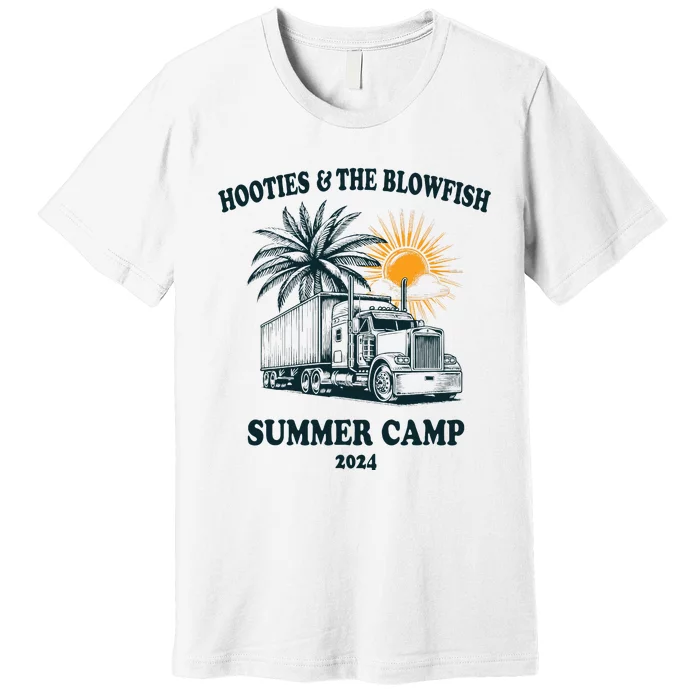 H.O.O..T.I.E And The B.L.O.W.F.I.S.H 2024 Summer Camp With Trucks Premium T-Shirt