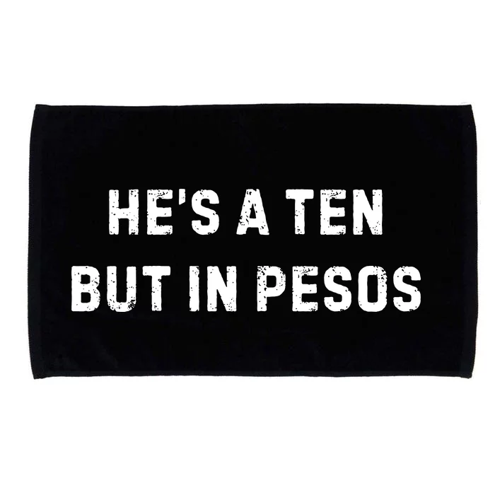 HeS A Ten But In Pesos Microfiber Hand Towel