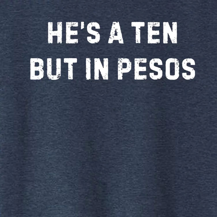 HeS A Ten But In Pesos Women's Crop Top Tee