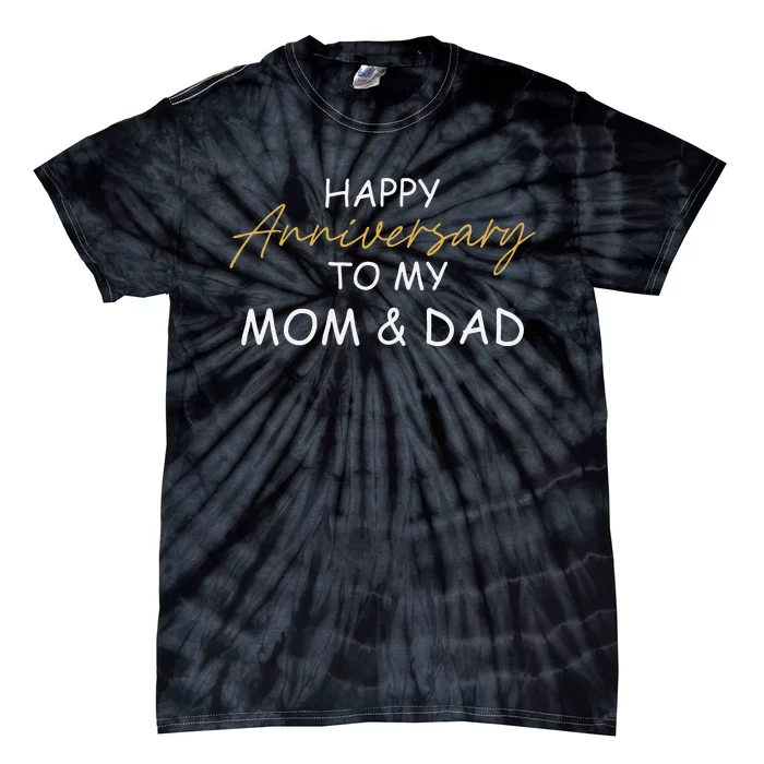 Happy Anniversary To My Mom And Dad Married Couples Funny Tie-Dye T-Shirt