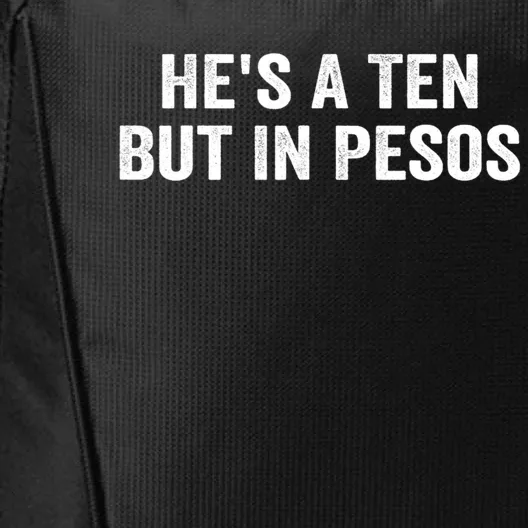 Hes A Ten But In Pesos Funny City Backpack