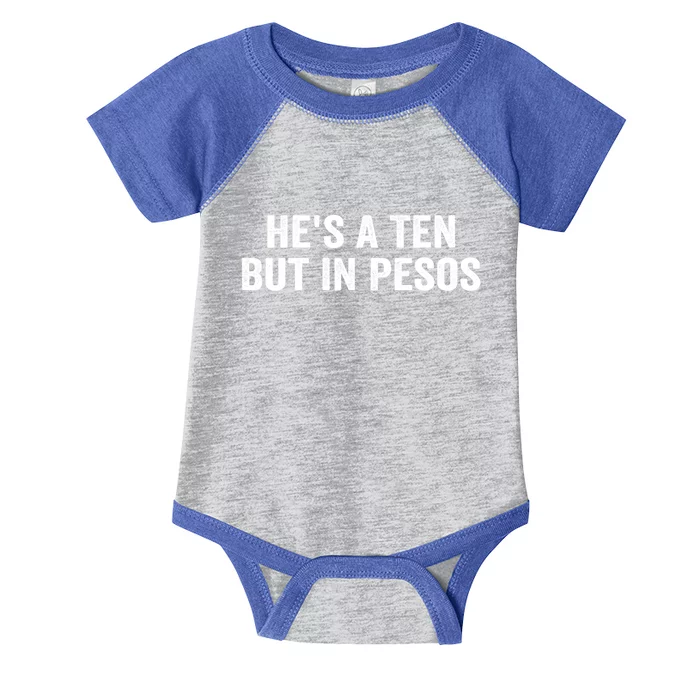 Hes A Ten But In Pesos Funny Infant Baby Jersey Bodysuit