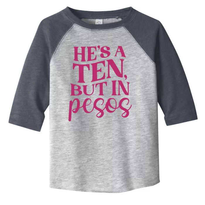 Hes A Ten But In Pesos Toddler Fine Jersey T-Shirt