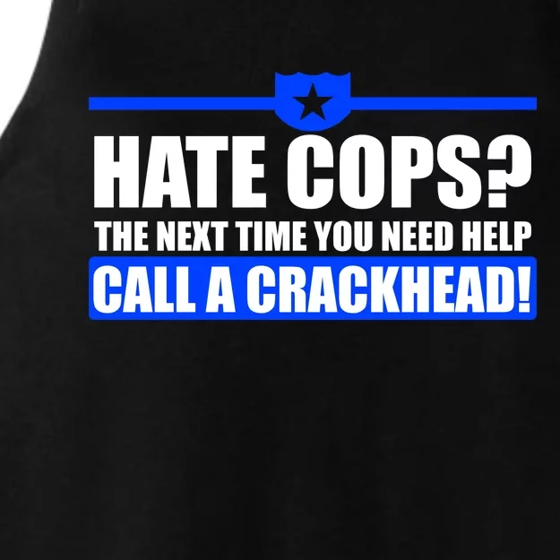 Hate Cops? Next Time You Need Help Ladies Tri-Blend Wicking Tank