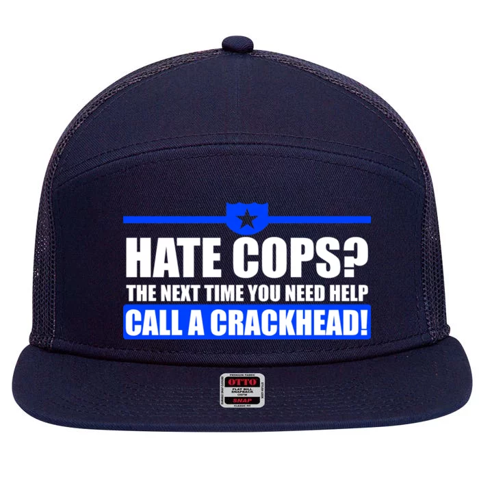 Hate Cops? Next Time You Need Help 7 Panel Mesh Trucker Snapback Hat