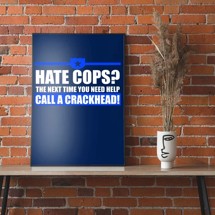 Hate Cops? Next Time You Need Help Poster