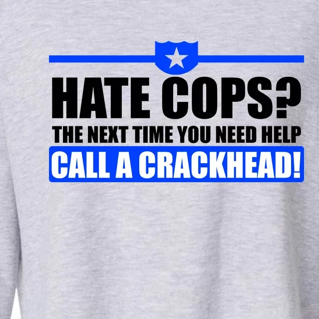 Hate Cops? Next Time You Need Help Cropped Pullover Crew