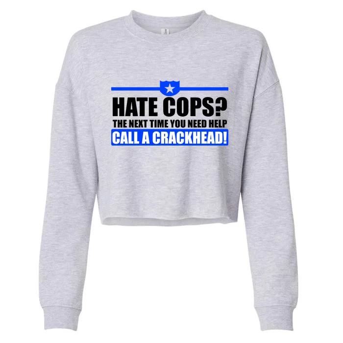 Hate Cops? Next Time You Need Help Cropped Pullover Crew