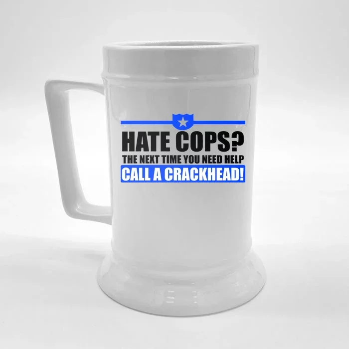 Hate Cops? Next Time You Need Help Front & Back Beer Stein