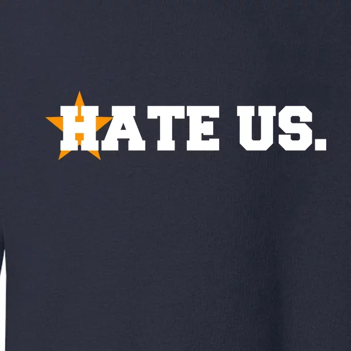 Hate Us Houston Baseball Star Toddler Sweatshirt